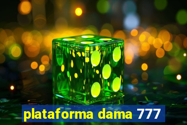 plataforma dama 777